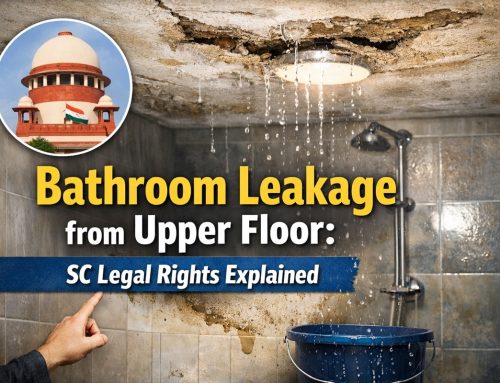 Bathroom Leakage from Upper Floor: SC Legal Rights Explained